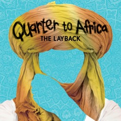 Quarter to africa - the Layback (full album)