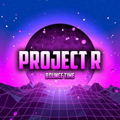 Project R - Bounce Time (Master)