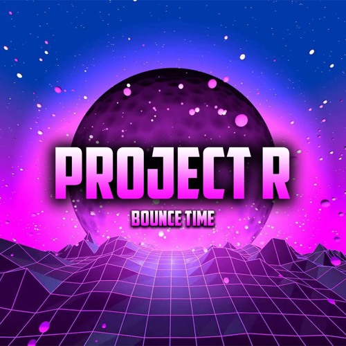 Project R - Bounce Time (Master)