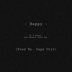 Happy (Prod By. Caps Ctrl)