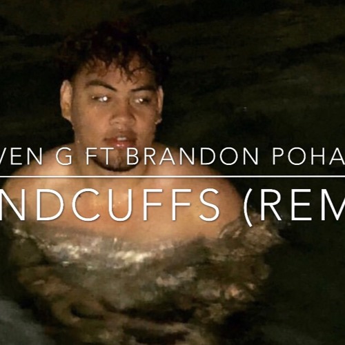 STEVEN G FT Brandon Pohahau - Handcuffs (REMIX)