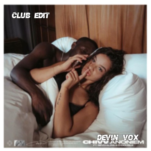 Chivv - Anoniem Ft. Sevn Alias & D - Double [Devin Vox Club Edit]