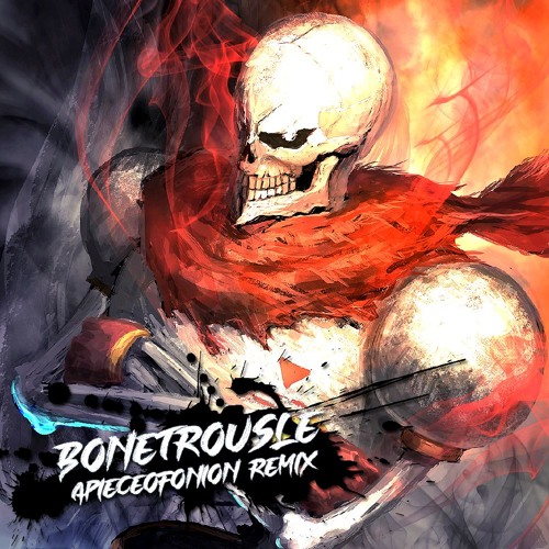 UNDERTALE - BONETROUSLE (APIECEOFONION REMIX)
