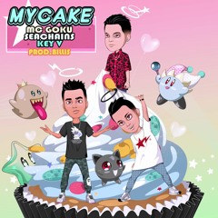 My Cake - MC GOKU x Seachains x Key V