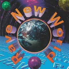 ...Rave New World