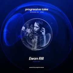 05 Guest Mix I Progressive Tales with Ewan Rill