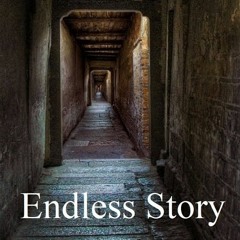 Endless Story (Collaborative composition w. Jimmy Quango)