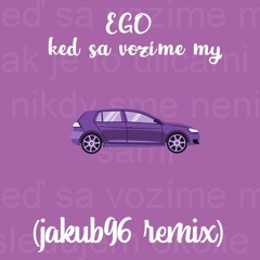 Ego - Vozíme ft. Ben Cristovao, Gýza (jakub96_remix)