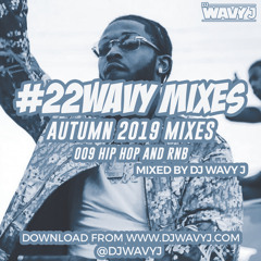 #22WAVY MIXES 009 AUTUMN 2019 MIXES HIP HOP AND RNB MIX BY DJ WAVY J