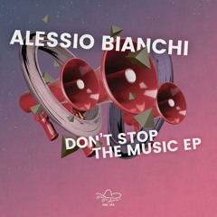 Alessio Bianchi - Don't stop the music (Original Mix)