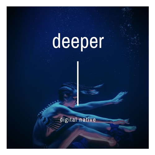 Stream Deeper - [Free Download] by Digital Native