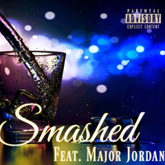 Smashed feat. Major Jordan