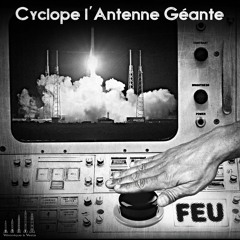 Cyclope L'antenne Géante  - Feu