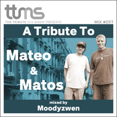 #097 A Tribute To Mateo & Matos - mixed by Moodyzwen