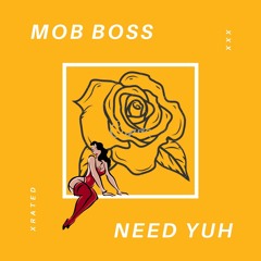 Javie Don (MOB BOSS) - Need Yuh XXX (Gyalis Gunman Riddim)