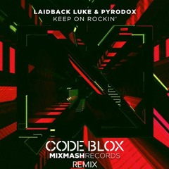 Laidback Luke X Pyrodox - Keep On Rockin' (Code Blox Remix)