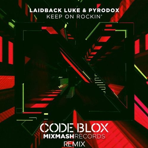 Laidback Luke X Pyrodox - Keep On Rockin' (Code Blox Remix)