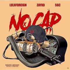 No Cap FT LulxForeign & 5GC (Raw)