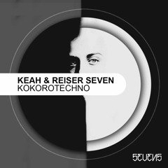 Keah & Reiser Seven - Kokorotechno (Original Mix)