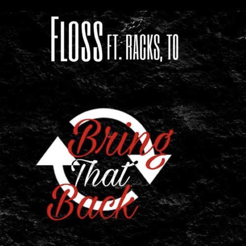 Floss X Racks X T0  Bring that back