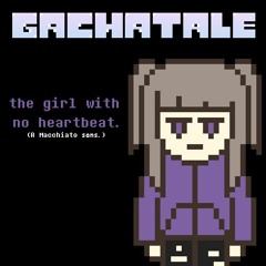 Gachatale - the girl with no heartbeat.