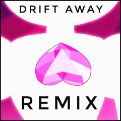 Drift Away REMAKE/REMIX (feat. Sarah Stiles) [STEVEN UNIVERSE SONG]