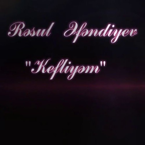 Rəsul Əfəndiyev - Kefliyəm