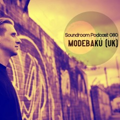 Soundroom Podcast 080 - Modebakú (UK)