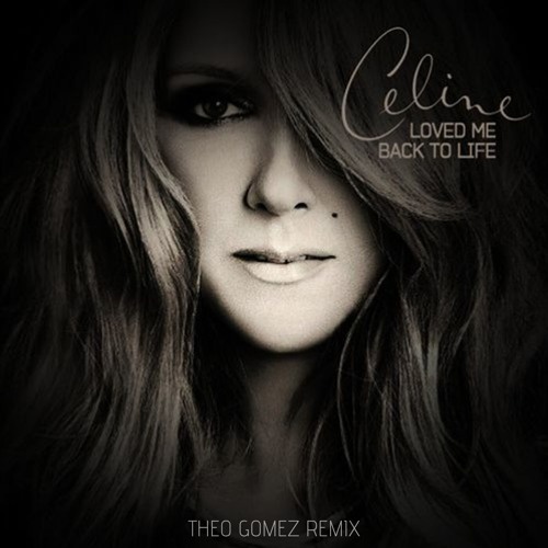 Stream Celine Dion - Loved Me Back To Life (Theo Gomez Remix) by Théo ...