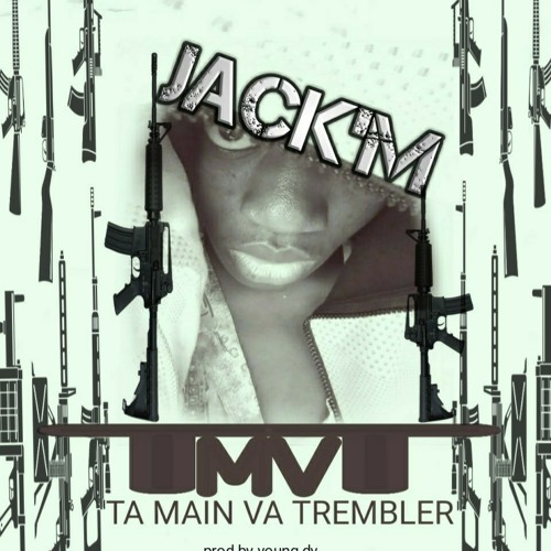 JACK'M TA MAIN VA TREMBLER (TMVT)