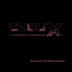 ChouX -  The Journey (The Electro-Sessions)