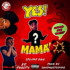 Yes MAMA Riddim Feat. Toasty X Splimp Dan X Sandro (Official Audio)