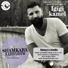 SHAMKARA RADIO SHOW @IBIZA GLOBAL RADIO SHAMKARA RECORDS BY IGIGI 07.09.2019