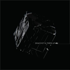 SpaceYeti X TIME'S UP - 4U