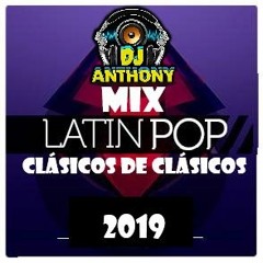 MIX LATIN POP CLÁSICOS DE CLÁSICOS DJ ANTHONY PERU