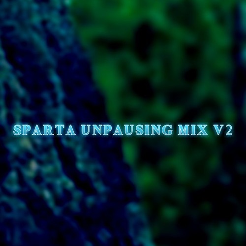 Sparta UnPausing Mix V2