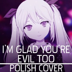 PinocchioP - I'm Glad You're Evil Too (Polish Cover By Soniuss)
