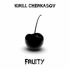 Kirill Cherkasov - Fruity (original Mix)