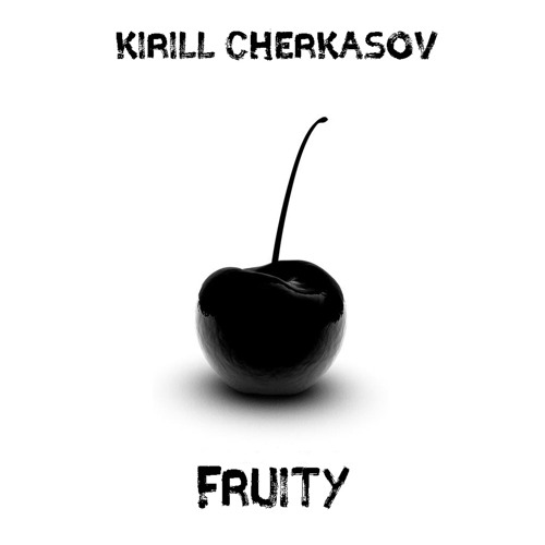 Kirill Cherkasov - Fruity (original Mix)