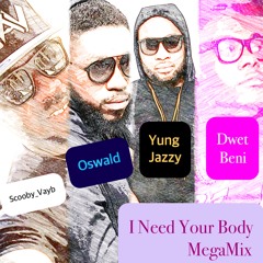 Need Your Body  By Yunjazzy/Oswald Feat. Scooby,Dwet Beni