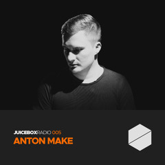 Juicebox Radio 005 - Anton MAKe