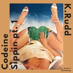 K.RUDD - Codeine Sippin Pt.1  PROD. JET STANLEY