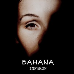 BAHANA - INF3RON (ORIGINAL MIX)