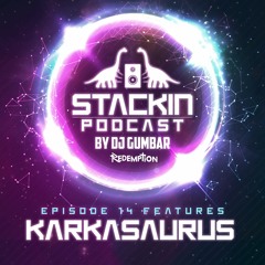 Stackin Podcast EP14 Ft Karkasaurus Hosted By Gumbar
