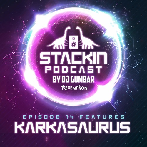 Stackin Podcast EP14 Ft Karkasaurus Hosted By Gumbar