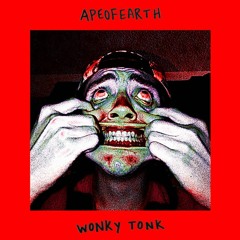 apeofearth - wonky tonk