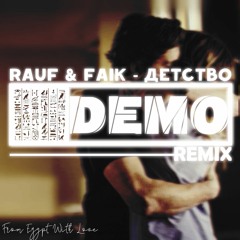 Rauf & Faik - Детство ( DJ DEMO REMIX )