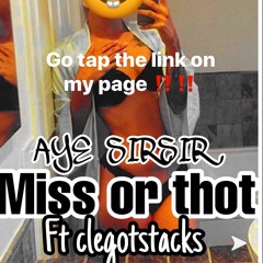 AYE SIRSIR X Clegotstacks - Miss Or Thot