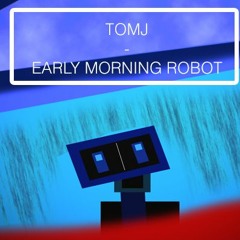 Tailored Tom - Early Morning Robot