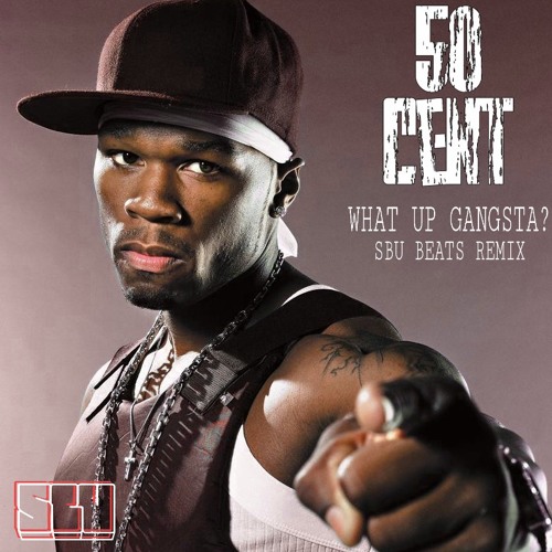 Stream 50 Cent - What Up Gangsta (SBU Beats Remix) [GRV @ VIBE XXIV] by ...